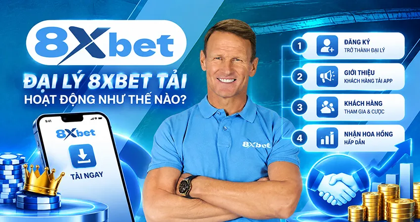 Đại Lý 8xbet Tải Hoạt Động Như Thế Nào?